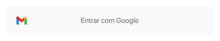 Grey button with the Gmail logo: Entrar com Google.