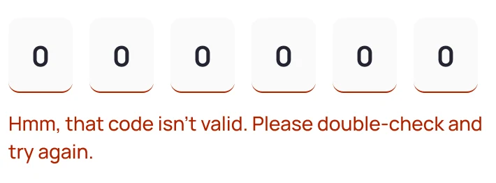 Six-digit code input in its error state, with a friendly message.